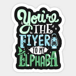 You're the Fiyero to my Elphaba Sticker